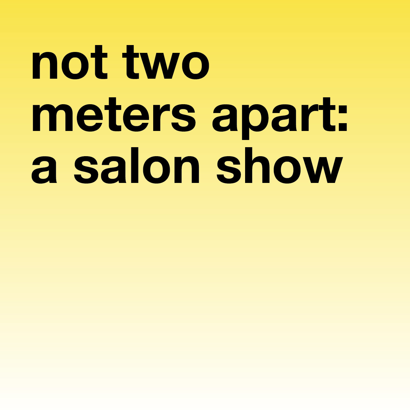 Not Two Meters Apart: A Salon Show